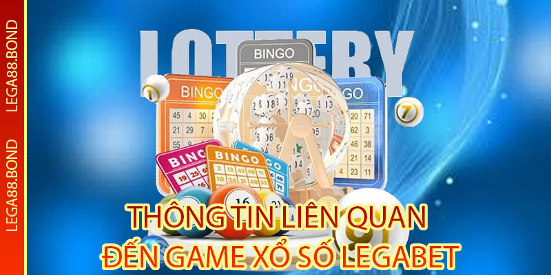 Cập nhật thông tin liên quan đến game Xổ Số Legabet