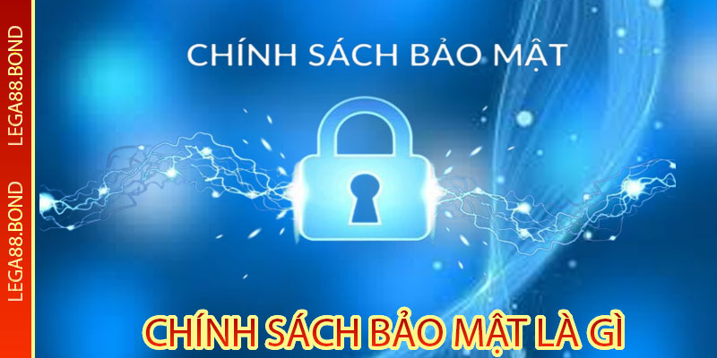 Chính sách bảo mật là gi