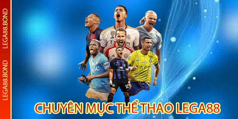 Chuyên mục thể thao Lega88 và sảnh đẳng cấp