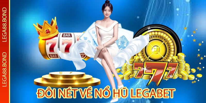 Đôi nét về nổ hũ Legabet