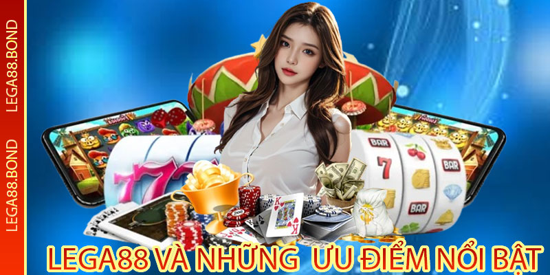 giới thiệu Lega88 và những ưu điểm nổi bật