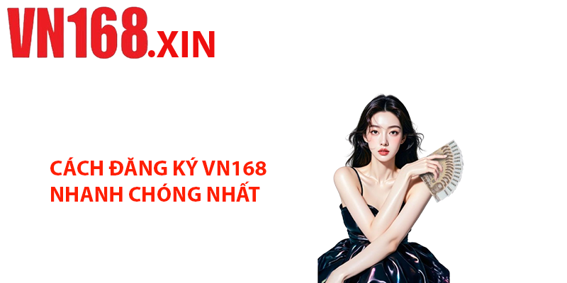 Cách đăng ký VN168 nhanh chóng nhất