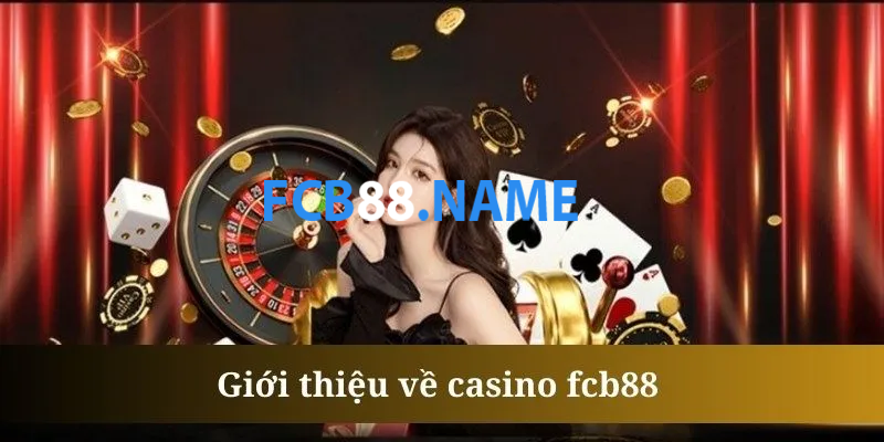Live Casino FCB88 với những sảnh cược hấp dẫn hàng đầu